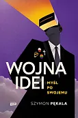 Wojna Idei Myśl po swojemu Wojna Idei Myśl po swojemu