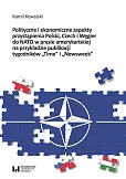 Polityczne i ekonomiczne aspekty przystąpienia Polski Czech i Węgier do NATO w prasie amerykańskiej na przykładzie publikacji tygodników "Time" i "Newsweek"