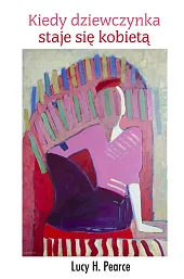 Kiedy dziewczynka staje się kobietąH.Lucy Pearce