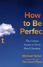 How to be Perfect How to be Perfect