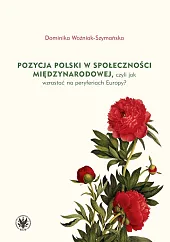Pozycja Polski w społeczności międzynarodowej czyli,Dominika Woźniak-Szymańska