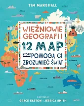 Więźniowie geografii 12 map które pomogą,Tim Marshall