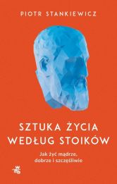 Sztuka życia według stoików Sztuka życia według stoików