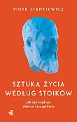 Sztuka życia według stoików Sztuka życia według stoików