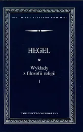 Wykłady z filozofii religii Tom 1Friedrich Hegel Georg Wilhelm Wykłady z filozofii religii Tom 1Friedrich Hegel Georg Wilhelm