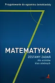 Matematyka 7 Zestaw zadań dla uczniów klas siódmych Przygotowanie do egzaminu ósmoklasisty