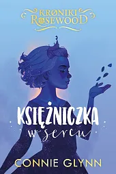 Kroniki Rosewood Tom 4 Księżniczka w,Connie Glynn