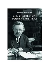 G K Chesterton Polska i politykaWojciech Golonka G K Chesterton Polska i politykaWojciech Golonka