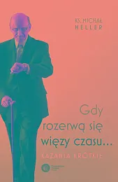 Gdy rozerwą się więzy czasuMichał Heller