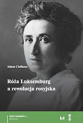 Róża Luksemburg a rewolucja rosyjskaAdam Ciołkosz