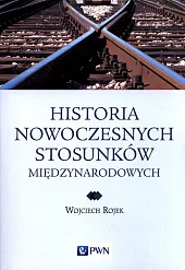 Historia nowoczesnych stosunków międzynarodowych Historia nowoczesnych stosunków międzynarodowych