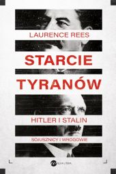 Starcie tyranów Hitler i Stalin sojusznicy i wrogowie Starcie tyranów Hitler i Stalin sojusznicy i wrogowie