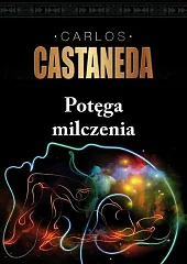 Potęga milczeniaCarlos Castaneda