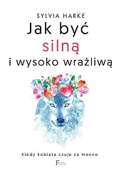 Jak być silną i wysoko wrażliwą