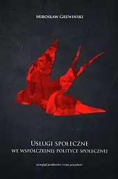 Usługi społeczne we współczesnej polityce społecznej Usługi społeczne we współczesnej polityce społecznej