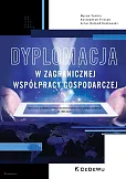 Dyplomacja w zagranicznej współpracy gospodarczej Dyplomacja w zagranicznej współpracy gospodarczej