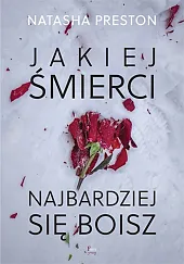 Jakiej śmierci najbardziej się boiszNatasha Preston Jakiej śmierci najbardziej się boiszNatasha Preston