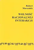 Wolność racjonalnej interakcji Wolność racjonalnej interakcji