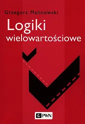 Logiki wielowartościoweGrzegorz Malinowski