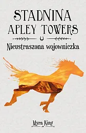 Stadnina Apley Towers Tom 4 Nieustraszona,Myra King