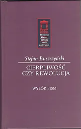 Cierpliwość czy rewolucjaStefan Buszczyński