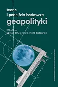 Teorie i podejścia badawcze geopolityki Teorie i podejścia badawcze geopolityki