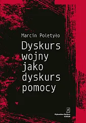 Dyskurs wojny jako dyskurs pomocyMarcin Poletyło