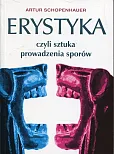 Erystyka czyli sztuka prowadzenia sporów Erystyka czyli sztuka prowadzenia sporów