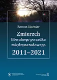 Zmierzch liberalnego porządku międzynarodowego 2011-2021 Zmierzch liberalnego porządku międzynarodowego 2011-2021