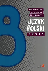 Język polski Testy Przygotowanie do egzaminu ósmoklasisty