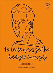 Po lecie wszystko będzie inaczejSiri Kolu Po lecie wszystko będzie inaczejSiri Kolu