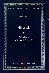Wykłady z historii filozofii Tom 3Friedrich Hegel Georg Wilhelm Wykłady z historii filozofii Tom 3Friedrich Hegel Georg Wilhelm