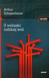 O wolności ludzkiej woliArthur Schopenhauer O wolności ludzkiej woliArthur Schopenhauer
