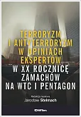 Terroryzm i antyterroryzm w opiniach ekspertów w XX rocznicę zamachów na WTC i Pentagon Terroryzm i antyterroryzm w opiniach ekspertów w XX rocznicę zamachów na WTC i Pentagon