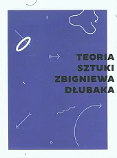 Teoria sztuki Zbigniewa Dłubaka Teoria sztuki Zbigniewa Dłubaka