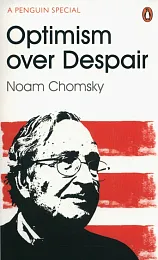 Optimism Over DespairNoam Chomsky