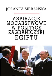 Aspiracje mocarstwowe w polityce zagranicznej Egiptu Aspiracje mocarstwowe w polityce zagranicznej Egiptu