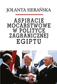 Aspiracje mocarstwowe w polityce zagranicznej Egiptu Aspiracje mocarstwowe w polityce zagranicznej Egiptu