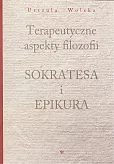Terapeutyczne aspekty filozofii Sokratesa i Epikura Terapeutyczne aspekty filozofii Sokratesa i Epikura