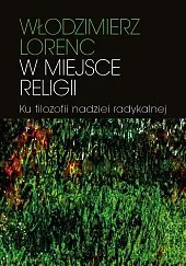 W miejsce religii Ku filozofii nadziei,Włodzimierz Lorenc