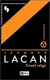 Triumf religii poprzedzony Mową do katolikówJacques Lacan Triumf religii poprzedzony Mową do katolikówJacques Lacan