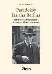 Paradoksy Isaiaha Berlina.Michał Wendland Paradoksy Isaiaha Berlina.Michał Wendland