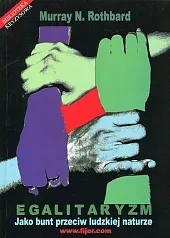 Egalitaryzm Jako bunt przeciw ludzkiej naturzeN.Murray Rothbard