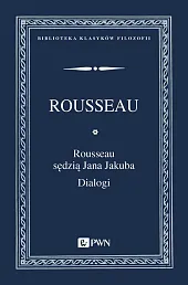 Rousseau sędzią Jana Jakuba DialogiJakub Rousseau Jan