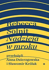 Nadzieja w mrokuRebecca Solnit Nadzieja w mrokuRebecca Solnit