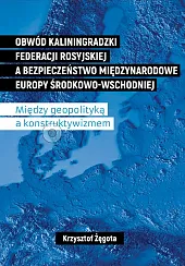 Obwód kaliningradzki Federacji Rosyjskiej a bezpieczeństwo,Krzysztof Żęgota