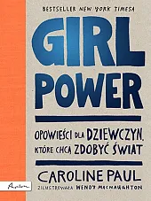 GIRL POWER Opowieści dla dziewczyn które chcą zdobyć świat GIRL POWER Opowieści dla dziewczyn które chcą zdobyć świat