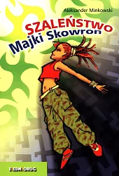 Szaleństwo Majki SkowronAleksander Minkowski Szaleństwo Majki SkowronAleksander Minkowski