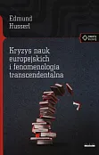 Kryzys nauk europejskich i fenomenologia transcendentalna Kryzys nauk europejskich i fenomenologia transcendentalna