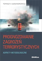 Prognozowanie zagrożeń terrorystycznychTomaszR. Aleksandrowicz